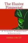 The Elusive Pimpernel A Scarlet Pimpernel Adventure