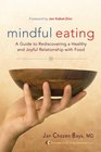 Mindful Eating A Guide to Rediscovering a Healthy and Joyful Relationship with Food