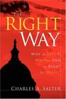 The Right Way Why the Left is Wrong and the Right is Right