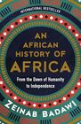African History of Africa, An: An Eye-Opening Historical Survey of Africa with a Fresh Perspective, Expand Your Knowledge of African Civilizations