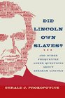 Did Lincoln Own Slaves And Other Frequently Asked Questions About Abraham Lincoln