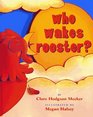 Who Wakes Rooster