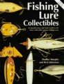 Fishing Lure Collectibles An Identification and Value Guide to the Most Collectible Antique Fishing Lure