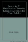 Reach for It Handbook of Exercise  Dance Activities for Older Adults