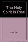 The Holy Spirit Is Real