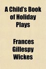 A Child's Book of Holiday Plays