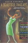 A Beautiful Pageant  African American Theatre Drama and Performance in the Harlem Renaissance 19101927