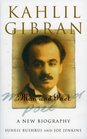 Kahlil Gibran Man and Poet