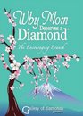 WHY MOM DESERVES A DIAMOND The Encouraging Branch