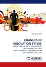 CHANGES IN INNOVATION STYLES CAUSES AND EFFECTS OF DIFFERENT INFLUENCING FACTORS  AND CAPABILITES FOR INNOVATION AND BUSINESS SUCCESS