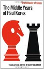 The Middle Years of Paul Keres Grandmaster of Chess