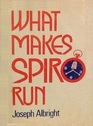 What Makes Spiro Run The Life and Times of Spiro Agnew