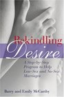 Rekindling Desire A Step by Step Program to Help LowSex and NoSex Marriages