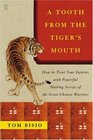 A Tooth from the Tiger's Mouth : How to Treat Your Injuries with Powerful Healing Secrets of the Great Chinese Warrior (Fireside Books (Fireside))