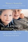 Loving without Spoiling  And 100 Other Timeless Tips for Raising Terrific Kids