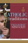 Catholic Traditions: Treasures New And Old