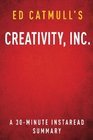 Creativity Inc by Ed Catmull A 30minute Instaread Summary