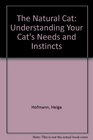 The Natural Cat Understanding Your Cat's Needs and Instincts