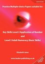 Practice Multiplechoice Papers suitable for Key Skills Level 2 Application of Number and Level 2 Adult Numeracy