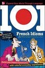 101 French Idioms with MP3 Disk Enrich your French conversation with colorful everyday sayings