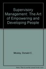 Supervisory Management The Art of Empowering and Developing People