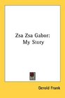 Zsa Zsa Gabor My Story