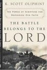 The Battle Belongs to the Lord The Power of Scripture for Defending Our Faith