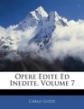 Opere Edite Ed Inedite Volume 7