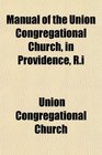 Manual of the Union Congregational Church in Providence Ri
