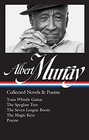 Albert Murray Collected Novels  Poems Train Whistle Guitar / The Spyglass Tree / The Seven League Boots / The Magic Keys/ Poems