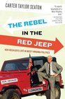 The Rebel in the Red Jeep Ken Hechler's Life in West Virginia Politics