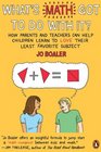 What's Math Got to Do with It How Parents and Teachers Can Help Children Learn to Love Their Least Favorite Subject