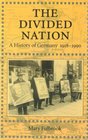 The Divided Nation A History of Germany 19181990