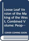 Loose Leaf Version of the Making of the West Combined Volume Peoples and Cultures