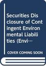 Securities Disclosure of Contingent Environmental Liabilities