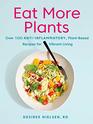 Eat More Plants Over 100 AntiInflammatory PlantBased Recipes for Vibrant Living