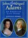 John and Abigail Adams An American Love Story