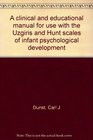 A clinical and educational manual for use with the Uzgiris and Hunt scales of infant psychological development