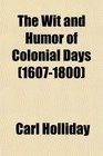 The Wit and Humor of Colonial Days