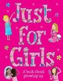 Just for Girls A Book about Growing Up