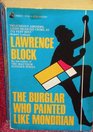 The Burglar Who Painted Like Mondrian (Bernie Rhodenbarr, Bk 5)