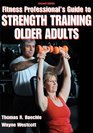 Fitness Professional's Guide to Strength Training Older Adults2nd Edition