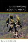 A BirdFinding Guide to Mexico