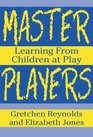 Master Players Learning from Children at Play