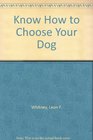 Know How to Choose Your Dog