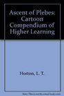 Ascent of Plebes Cartoon Compendium of Higher Learning