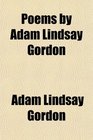 Poems by Adam Lindsay Gordon