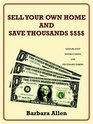 SELL YOUR OWN HOME AND SAVE THOUSANDS  STEPBYSTEP INSTRUCTIONS AND NECESSARY FORMS