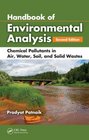 Handbook of Environmental Analysis Chemical Pollutants in Air Water Soil and Solid Wastes Second Edition