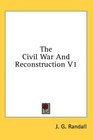 The Civil War And Reconstruction V1
